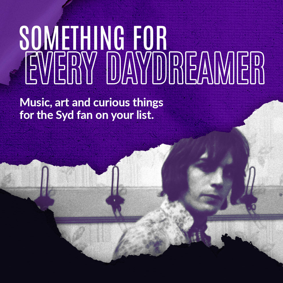 Something for every daydreamer. Music, art, curious things for the Syd fan on your list